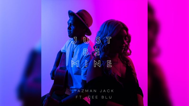 Tazman Jack - Just Be Mine (feat. Cee Blu)